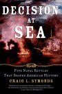 Decision at Sea: Five Naval Battles That Shaped American History