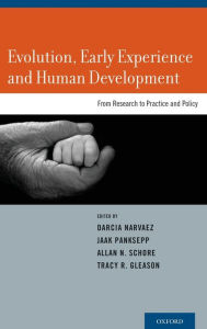 Title: Evolution, Early Experience and Human Development: From Research to Practice and Policy, Author: Darcia Narvaez