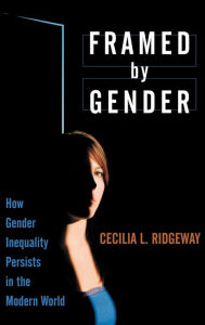 Framed by Gender: How Gender Inequality Persists in the Modern World