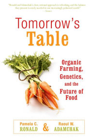 Title: Tomorrow's Table: Organic Farming, Genetics, and the Future of Food, Author: Pamela C. Ronald