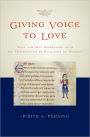 Giving Voice to Love: Song and Self-Expression from the Troubadours to Guillaume de Machaut