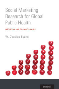Title: Social Marketing Research for Global Public Health: Methods and Technologies, Author: W. Douglas Evans
