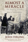 Almost A Miracle: The American Victory in the War of Independence