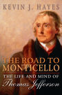 The Road to Monticello: The Life and Mind of Thomas Jefferson