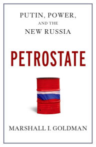 Title: Petrostate: Putin, Power, and the New Russia, Author: Marshall I. Goldman