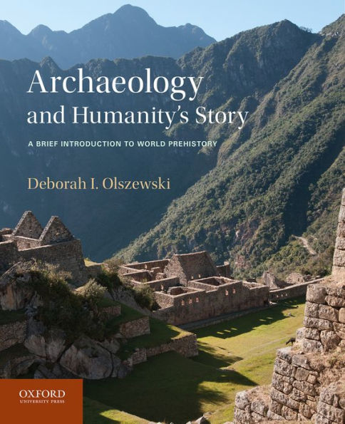 Archaeology and Humanity's Story: A Brief Introduction to World Prehistory / Edition 1