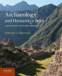 Archaeology and Humanity's Story: A Brief Introduction to World Prehistory / Edition 1