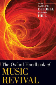 Title: The Oxford Handbook of Music Revival, Author: Caroline Bithell