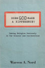 Does God Make a Difference?: Taking Religion Seriously in Our Schools and Universities