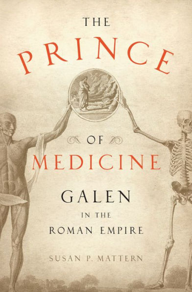 The Prince of Medicine: Galen in the Roman Empire