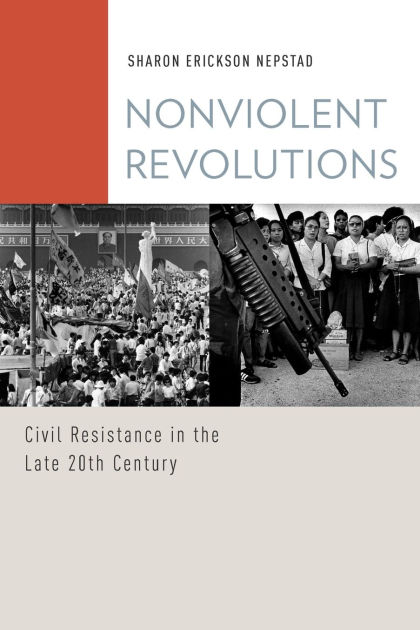 Nonviolent Revolutions: Civil Resistance In The Late 20th Century By ...