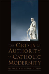 Title: The Crisis of Authority in Catholic Modernity, Author: Michael J. Lacey