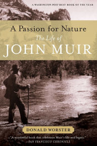 Title: A Passion for Nature: The Life of John Muir, Author: Donald Worster