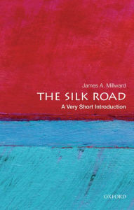 Title: The Silk Road: A Very Short Introduction, Author: James A. Millward