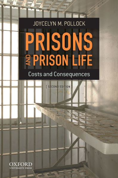 Prisons and Prison Life: Costs and Consequences / Edition 2