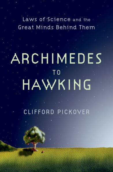 Archimedes to Hawking: Laws of Science and the Great Minds Behind Them