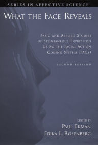 What the Face Reveals: Basic and Applied Studies of Spontaneous Expression Using the Facial Action Coding System (FACS)