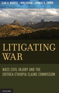 Litigating War: Mass Civil Injury and the Eritrea-Ethiopia Claims Commission