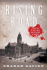 Title: Rising Road: A True Tale of Love, Race, and Religion in America, Author: Sharon Davies