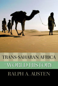 Title: Trans-Saharan Africa in World History, Author: Ralph A. Austen