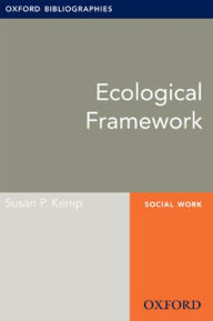Title: Ecological Framework: Oxford Bibliographies Online Research Guide, Author: Susan P. Kemp