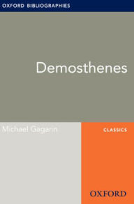 Title: Demosthenes: Oxford Bibliographies Online Research Guide, Author: Michael Gagarin