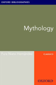 Title: Mythology: Oxford Bibliographies Online Research Guide, Author: Pura Hernández