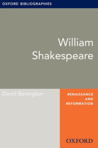 Title: William Shakespeare: Oxford Bibliographies Online Research Guide, Author: David Bevington