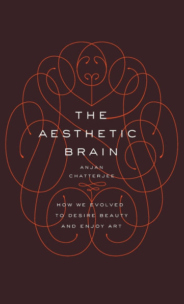 The Aesthetic Brain: How We Evolved to Desire Beauty and Enjoy Art