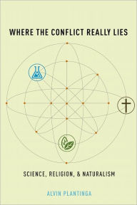 Title: Where the Conflict Really Lies: Science, Religion, and Naturalism, Author: Alvin Plantinga