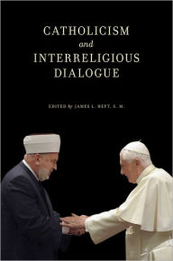 Title: Catholicism and Interreligious Dialogue, Author: James L. Heft