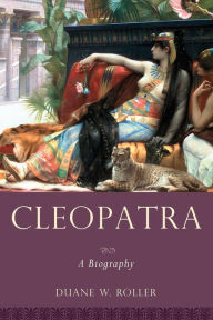 Title: Cleopatra: A Biography, Author: Duane W. Roller