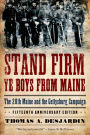 Stand Firm Ye Boys from Maine: The 20th Maine and the Gettysburg Campaign