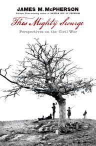 Title: This Mighty Scourge: Perspectives on the Civil War, Author: James M. McPherson