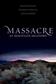 Title: Massacre at Mountain Meadows, Author: Ronald W. Walker