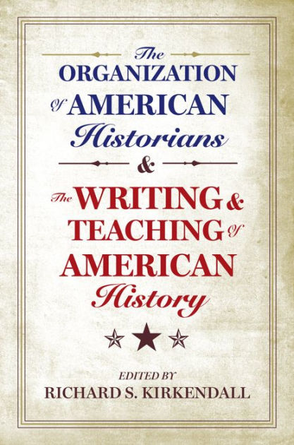 The Organization of American Historians and the Writing and Teaching of