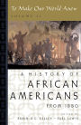 To Make Our World Anew: A History of African Americans