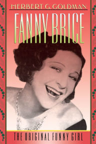 Title: Fanny Brice: The Original Funny Girl, Author: Herbert G. Goldman