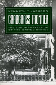 Title: Crabgrass Frontier: The Suburbanization of the United States, Author: Kenneth T. Jackson