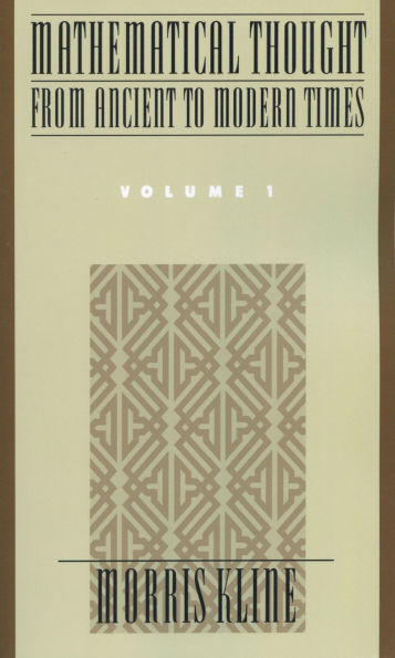 Mathematical Thought From Ancient to Modern Times, Volume 1