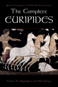 Title: The Complete Euripides, Volume III: Hippolytos and Other Plays, Author: Euripides