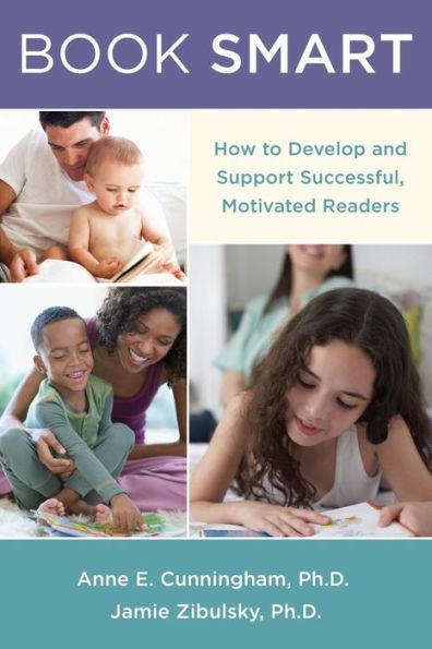 Book Smart: How to Develop and Support Successful, Motivated Readers