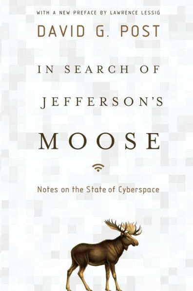 In Search of Jefferson's Moose: Notes on the State of Cyberspace