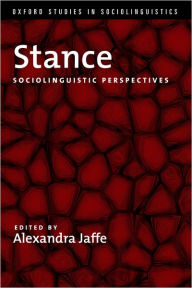 Title: Stance: Sociolinguistic Perspectives, Author: Alexandra Jaffe