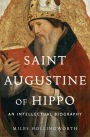 Saint Augustine of Hippo: An Intellectual Biography