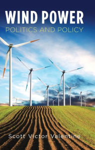 Title: Wind Power Politics and Policy, Author: Scott Victor Valentine