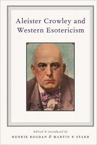 Title: Aleister Crowley and Western Esotericism, Author: Henrik Bogdan