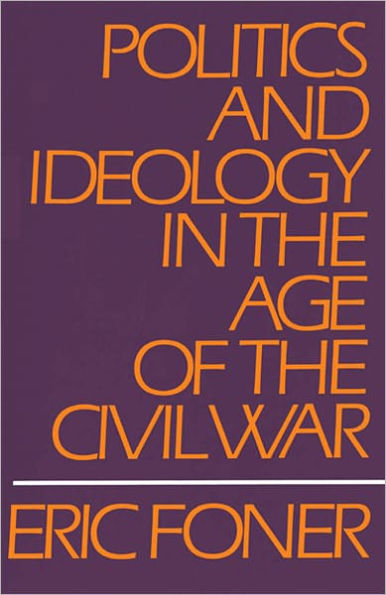 Politics and Ideology in the Age of the Civil War