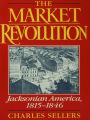 The Market Revolution: Jacksonian America, 1815-1846