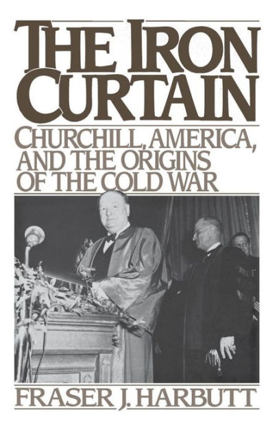 The Iron Curtain: Churchill, America, And The Origins Of The Cold War ...